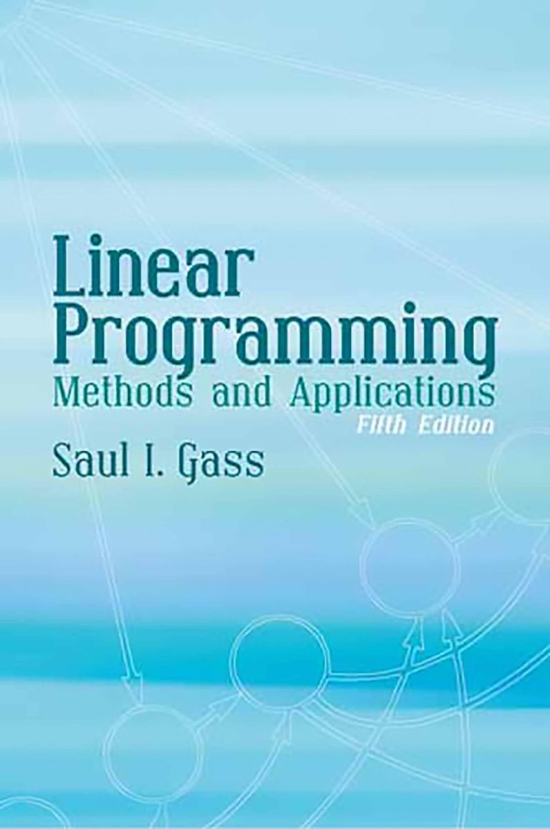 Linear Programming: Methods and Applications: Fifth Edition (Dover Books on Computer Science)