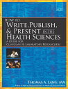 How to Write Publish & Present in the Health Sciences: A Guide for Clinicians & ...