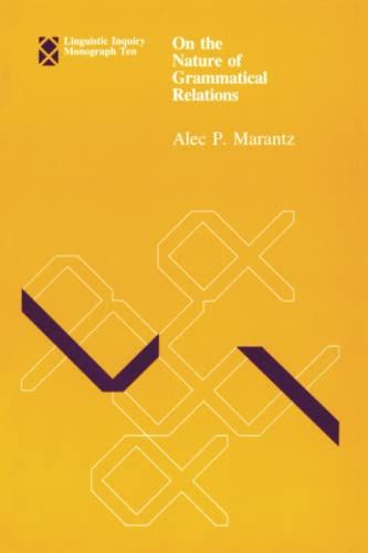 On the Nature of Grammatical Relations Linguistic Inquiry Monographs [ペーパーバック] Marantz，Alec P. P