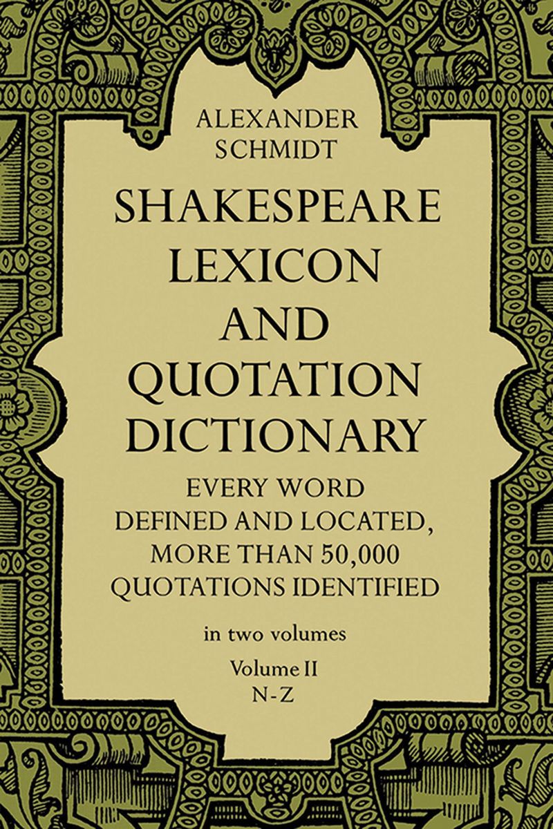 Shakespeare Lexicon and Quotation Dictionary， Vol.II