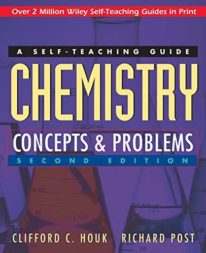 Chemistry: Concepts and Problems: A Self-Teaching Guide (Wiley Self-Teaching Guides) Houk，Clifford C.; Post，Richard
