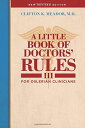 A Little Book of Doctors' Rules III. . . For Oslerian Clinicians.: New Revised Edition Meador M.D.C Clifton K.