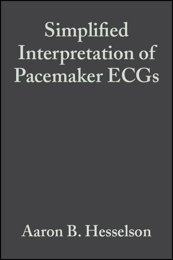 Simplified Interpretation of Pacemaker ECGs  Hesselson， Aaron B.