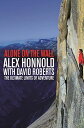 Alone on the Wall: Alex Honnold and the Ultimate Limits of Adventure Honnold, Alex; Roberts, David