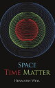 SpaceC TimeC Matter (Dover Books on Physics) [y[p[obN] WeylC Hermann