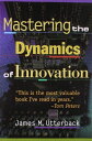 Mastering the Dynamics of Innovation [ペーパーバック] Utterback， James M.