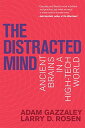 The Distracted Mind (MIT Press): Ancient Brains in a High-Tech World (The MIT Press)  Gazzaley，Adam; Rosen，Larry D