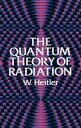 The Quantum Theory of Radiation: Third Edition (Dover Books on Physics) [y[p[obN] HeitlerCW.