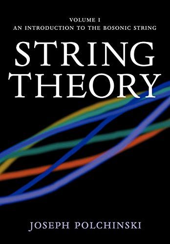 String Theory，Vol. 1 (Cambridge Monographs on Mathematical Physics) Polchinski，Joseph