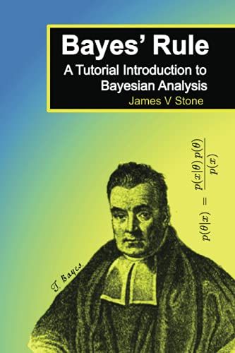 Bayes&#039; Rule: A Tutorial Introduction to Bayesian Analysis Stone，Dr James V
