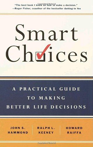 Smart Choices: A Practical Guide to Making Better Decisions Hammond，John S. Keeney，Ralph L. Raiffa，Howard