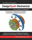 DesignSpark Mechanical: 200 3D Practice Drawings For DesignSpark Mechanical and Other Feature-Based 3D Modeling Software ペ