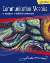 Communication Mosaics: An Introduction to the Field of Communication (Mindtap Course List) [y[p[obN] Julia T. Wood