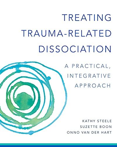 Treating Trauma-Related Dissociation: A Practical，Integrative Approach (Norton Interpersonal Neurobiology)  Steele，