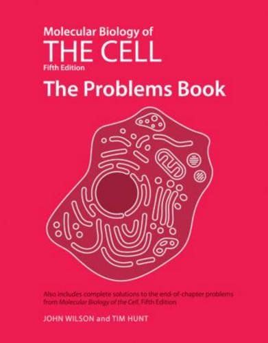 Molecular Biology of the Cell 5E - The Problems Book Wilson， John Hunt， Tim