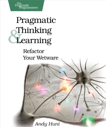 Pragmatic Thinking and Learning: Refactor Your Wetware (Pragmatic Programmers)  Hunt，Andy