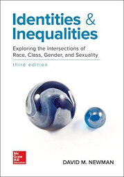 Identities and Inequalities: Exploring the Intersections of Race，Class，Gender，and Sexuality [ペーパーバック] Newman，David M.