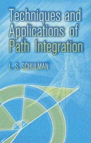 Techniques and Applications of Path Integration (Dover Books on Physics) ペーパーバック Schulman，L. S.
