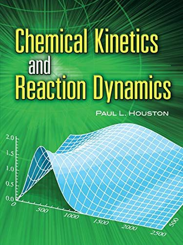 Chemical Kinetics and Reaction Dynamics (Dover Books on Chemistry) [y[p[obN] HoustonCPaul L.