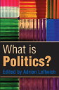 What is Politics?: The Activity and its Study [y[p[obN] LeftwichCAdrian