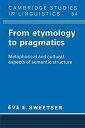 From Etymology to Pragmatics: Metaphorical And Cultural Aspects Of Semantic Structure (Cambridge Studies in LinguisticsCSer