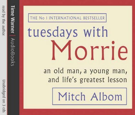 Tuesdays With Morrie: An old man，a young man，and life s greatest lesson Albom，Mitch