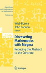 Discovering Mathematics with Magma: Reducing the Abstract to the Concrete (Algorithms and Computation in Mathematics，19) [ハ