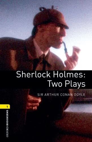 Sherlock Holmes: Two Plays (Oxford Bookworms Library: Playscripts)  Doyle，Arthur Conan，Sir; Escott，John