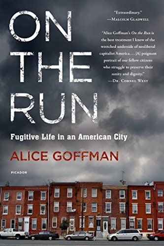 On the Run: Fugitive Life in an American City  Goffman，Alice
