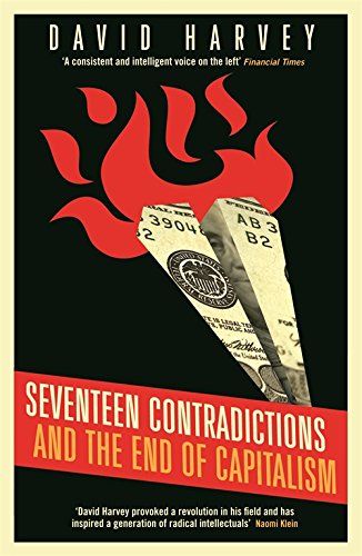 Seventeen Contradictions and the End of Capitalism  Harvey，David