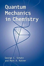 Quantum Mechanics in Chemistry (Dover Books on Chemistry) [ペーパーバック] Schatz，George C.; Ratner，Mark A.