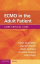 ECMO in the Adult Patient (Core Critical Care) [y[p[obN] VuylstekeCAlain