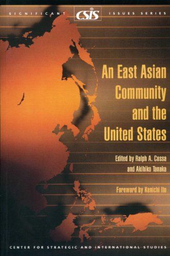 An East Asian Community and the United States (Significant Issues) [ڡѡХå] Cossa Ralph A. Tanaka Ahihiko; Ito Kenichi