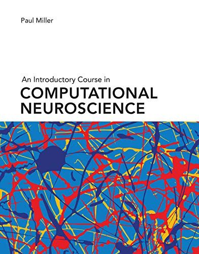 An Introductory Course in Computational Neuroscience (Computational Neuroscience Series) ハードカバー Miller，Paul