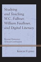 Studying and Teaching W.C. Falkner,William Faulkner,and Digital Literacy: Personal Democracy in Social Combination [ペーパーバック