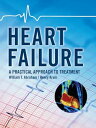 Heart Failure: A Practical Approach to Treatment [ハードカバー] Abraham， William T.， M.D.; Krum， Henry