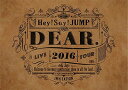 yÁzHey! Say! JUMP LIVE TOUR 2016 DEAR.(ʏ) [DVD]