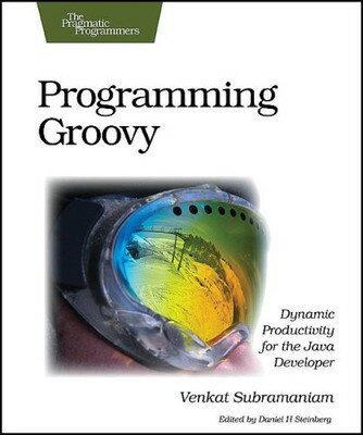 Programming Groovy: Dynamic Productivity for the Java Developer (The Pragmatic Programmers)