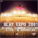 yÁzGLAY EXPO 2001 GLOBAL COMMUNICATION LIVE IN HOKKAIDO [DVD]