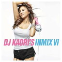 【中古】DJ KAORI’S INMIX VI