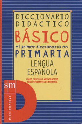 Basico diccionario didactico/Basic didactic dictionary: El primer diccionario en primaria, lengua es