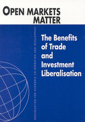 Open Markets Matter: The Benefits of Trade and Investment Liberalization