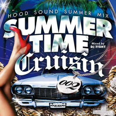 šSummer Time Cruisin' 002 - HOOD SOUND SUMMER MIX-Mixed by DJ TIGHT