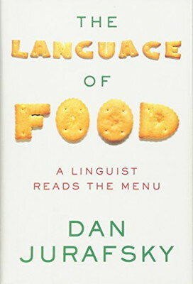 The Language of Food: A Linguist Reads the Menu