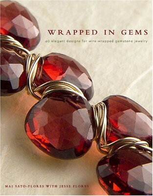 【中古】Wrapped in Gems: 40 Elegant Designs for Wire-Wrapped Gemstone Jewelry