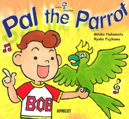 【中古】Pal the Parrot (ナレーション・巻末ソングCD付) アプリコットPicture Bookシリーズ 3
