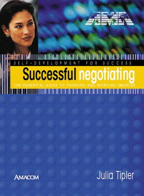 Successful Negotiating: The Essential Guide to Thinking and Working Smarter (Self-Development for Su