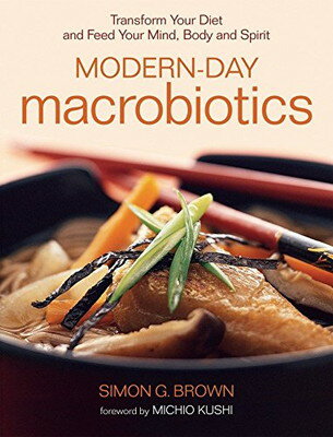 楽天ブックサプライ【中古】Modern-Day Macrobiotics: Transform Your Diet and Feed Your Mind, Body and Spirit