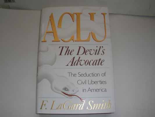 【中古】Aclu: The Devil's Advocate : The Seduction of Civil Liberties in America