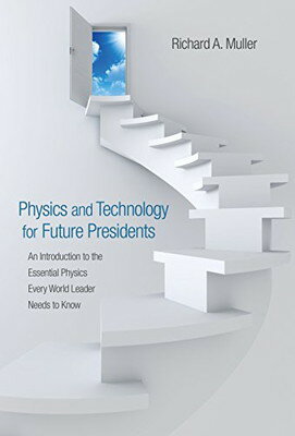 【中古】Physics and Technology for Future Presidents: An Introduction to the Essential Physics Every World L